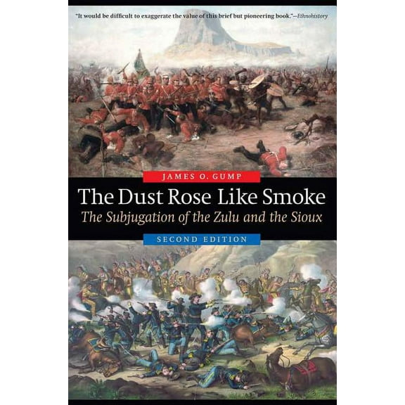 The Dust Rose Like Smoke: The Subjugation of the Zulu and the Sioux, Second Edition, (Paperback)