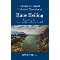 Hans Heiling : Romantische Oper in drei Aufzügen und einem Vorspiel (Hardcover)