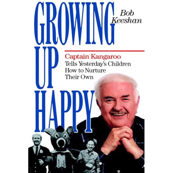 Pre-Owned Growing Up Happy: Captain Kangaroo Tells Yesterday's Children How to Nuture Their Own (Paperback) 0385514441 9780385514446