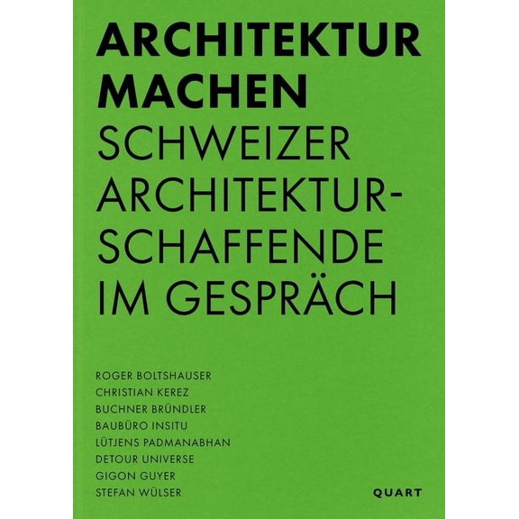 Architektur machen : Schweizer Architekturschaffende im Gespräch (Paperback)