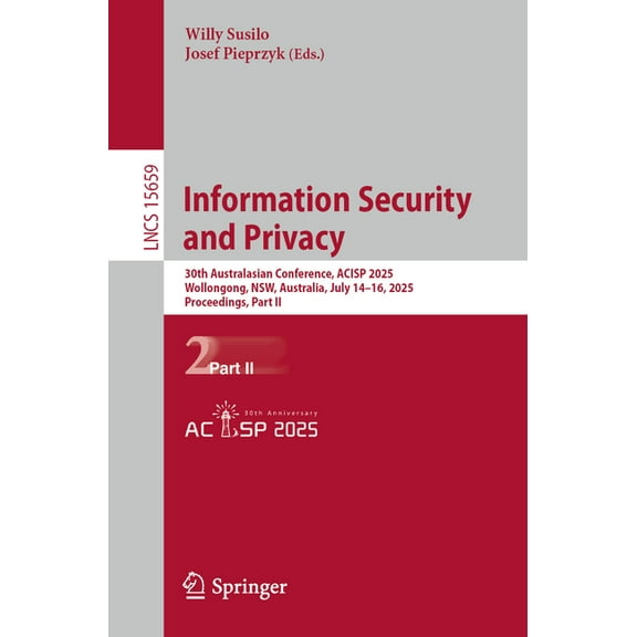 Lecture Notes in Computer Science Information Security and Privacy: 30th Australasian Conference, Acisp 2025, Wollongong, Nsw, Australia, July 14-16, 2025, Book 15659, (Paperback)
