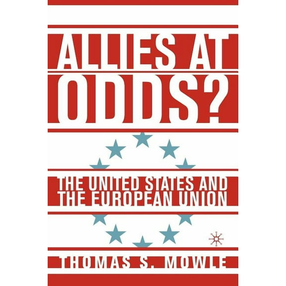 Allies at Odds?: The United States and the European Union, (Paperback)