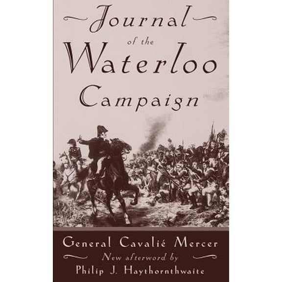 Pre-Owned Journal of the Waterloo Campaign (Paperback) 0306806517 9780306806513