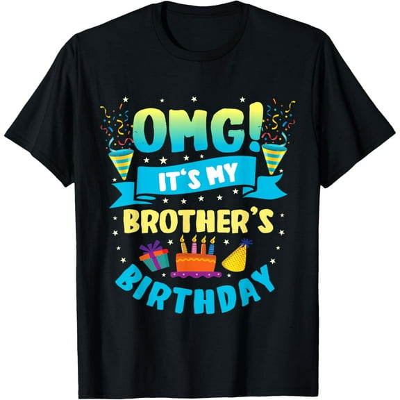 OMG It's My Brother Birthday T-Shirt