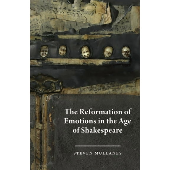 The Reformation of Emotions in the Age of Shakespeare, (Hardcover)