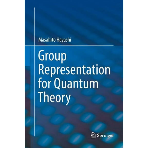 Group Representation for Quantum Theory, (Paperback)