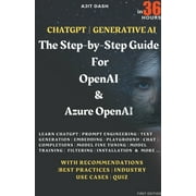 Chatgpt Generative AI - The Step-By-Step Guide For OpenAI & Azure OpenAI In 36 Hrs. (Paperback)