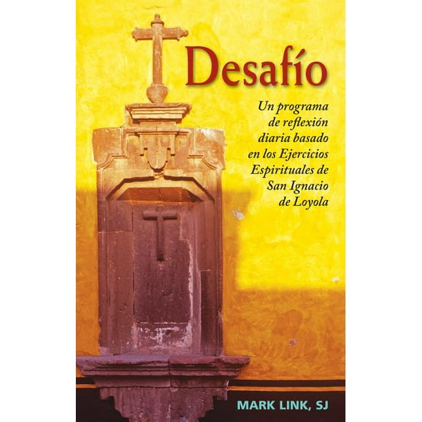 Desafio : Un Programa de Reflexion Diaria Basado En Los Ejercicios Espirituales de San Ignacio de Loyola (Paperback) Desafio : Un Programa de Reflexion Diaria Basado En Los Ejercicios Espirituales de San Ignacio de Loyola (Paperback)