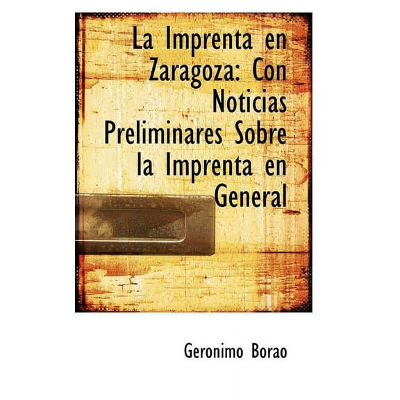 La Imprenta En Zaragoza : Con Noticias Preliminares Sobre La Imprenta En General (Paperback)