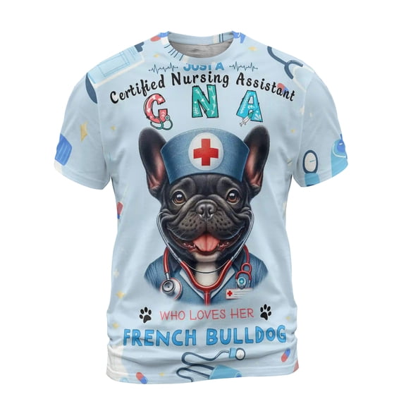 Just a Certified Nursing Assistant Cna Who Loves Her French Bulldog All Over Print 3D Shirt Unisex Merch Dog Lover Gifts - 00003