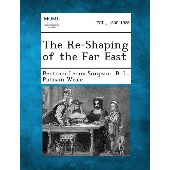 The Re-Shaping of the Far East, (Paperback)