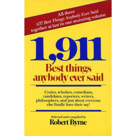 Pre-Owned 1,911 Best Things Anybody Ever Said: Cynics, Scholars, Comedians, Candidates, Reporters, Writers, Philosophers, and Just about Everyone Else Finally H (Paperback) 0449902854 9780449902851