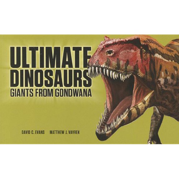 Pre-Owned Ultimate Dinosaurs: Giants from Gondwana (Paperback) by David Evans, Matthew Vavrek
