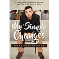 thumbnail image 1 of Pre-Owned My Simple Changes: I Healed My Autoimmune Disease and This Is My Story of How (Paperback) 1733784004 9781733784009, 1 of 1