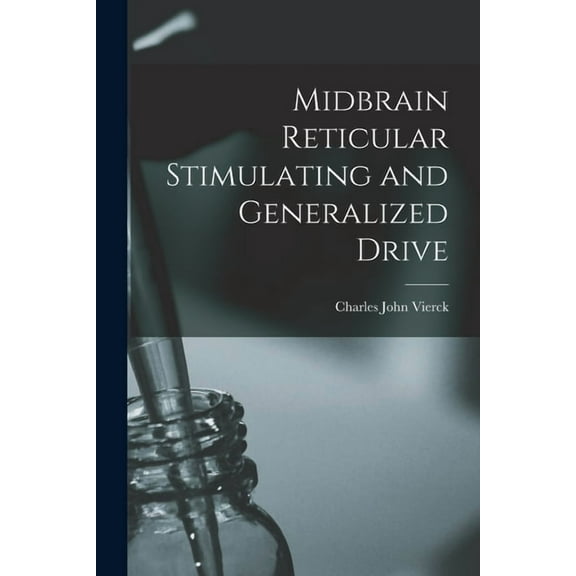Midbrain Reticular Stimulating and Generalized Drive, (Paperback)