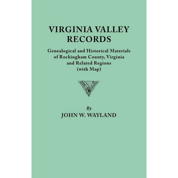 Virginia Valley Records. Genealogical and Historical Materials of Rockingham County, Virginia, and Related Regions (Wtih, (Paperback)