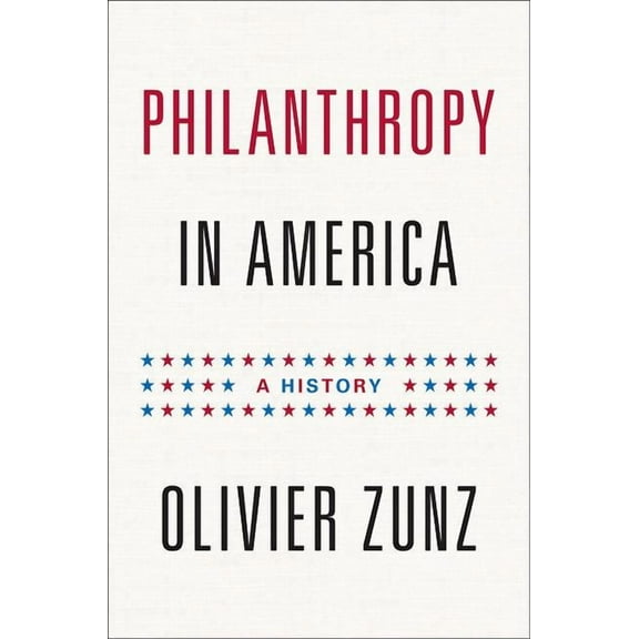 Politics and Society in Modern America Philanthropy in America: A History, Book 80, (Hardcover)