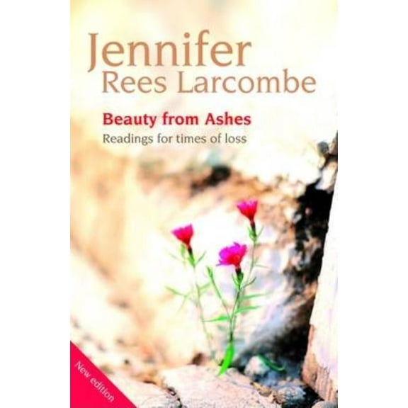 Beauty from Ashes: Reading for times of loss, (Paperback)