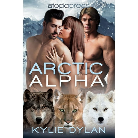 Arctic Alpha: MMF Paranormal Menage Romance -