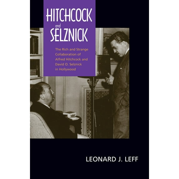 Pre-Owned Hitchcock and Selznick: The Rich and Strange Collaboration of Alfred Hitchcock and David O. Selznick in Hollywood (Paperback) 0520217810 9780520217812