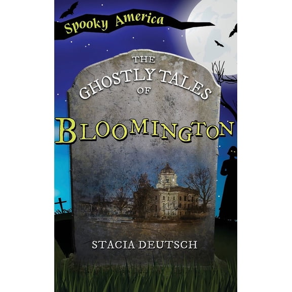 Spooky America Ghostly Tales of Bloomington, (Hardcover)