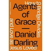 Agents of Grace: How to Bridge Divides and Love as Jesus Loved