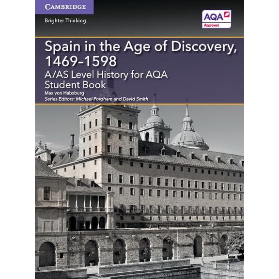 Level (As) History Aqa A/As Level History for Aqa Spain in the Age of Discovery, 1469-1598 Student Book, (Paperback)