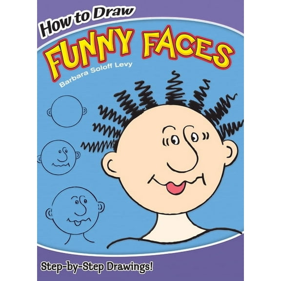 Dover How to Draw How to Draw Funny Faces: Step-By-Step Drawings!, (Paperback)
