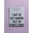 thumbnail image 3 of Smartprints Womens Graphic Tee - Left Handed But Always Right - Regular Fit 100% Cotton, 3 of 4