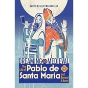 Dreaming in Medieval: The Life of Pablo de Santa Mara and Beyond: A Novel (Paperback)