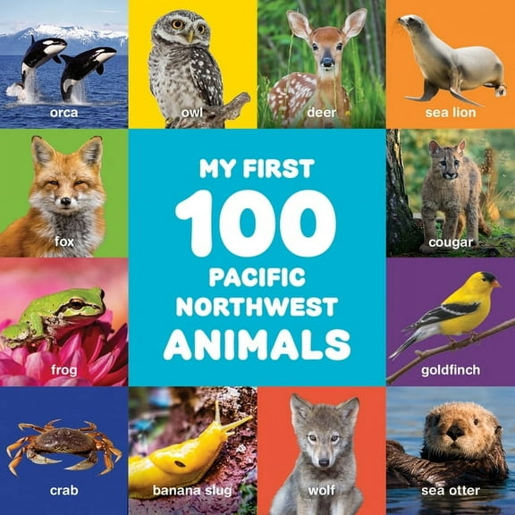 My First 100 My First 100 Pacific Northwest Animals, (Board Book)