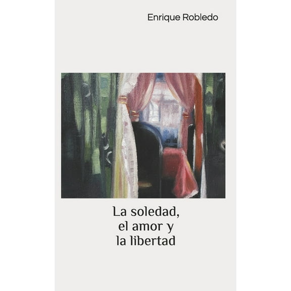La soledad, el amor y la libertad (Paperback)