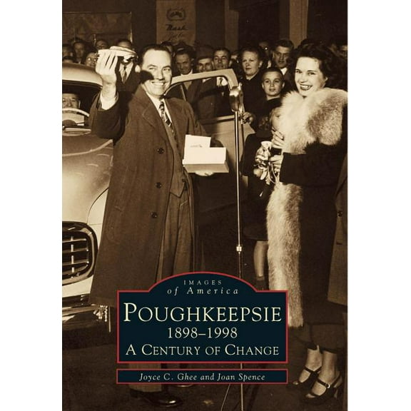 Images of America: Poughkeepsie, 1898-1998: A Century of Change (Paperback)