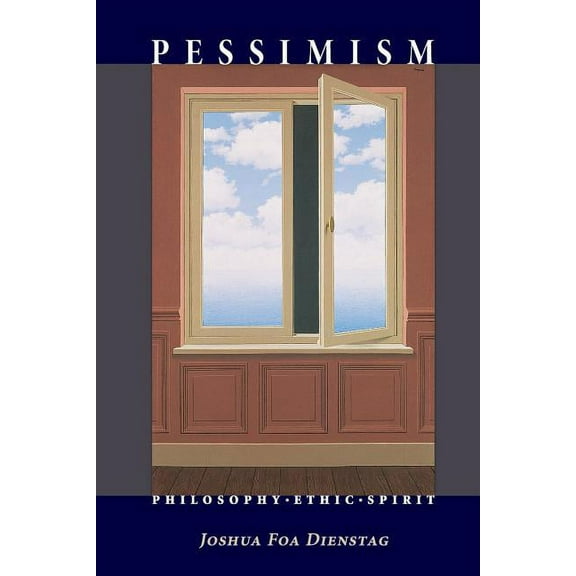 Pessimism: Philosophy, Ethic, Spirit, (Paperback)
