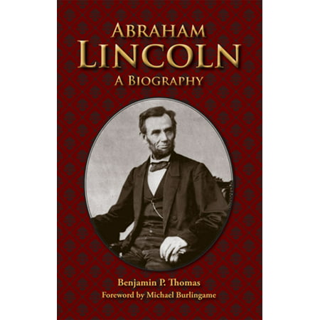 Abraham Lincoln : A Biography (Best Abraham Lincoln Biography)