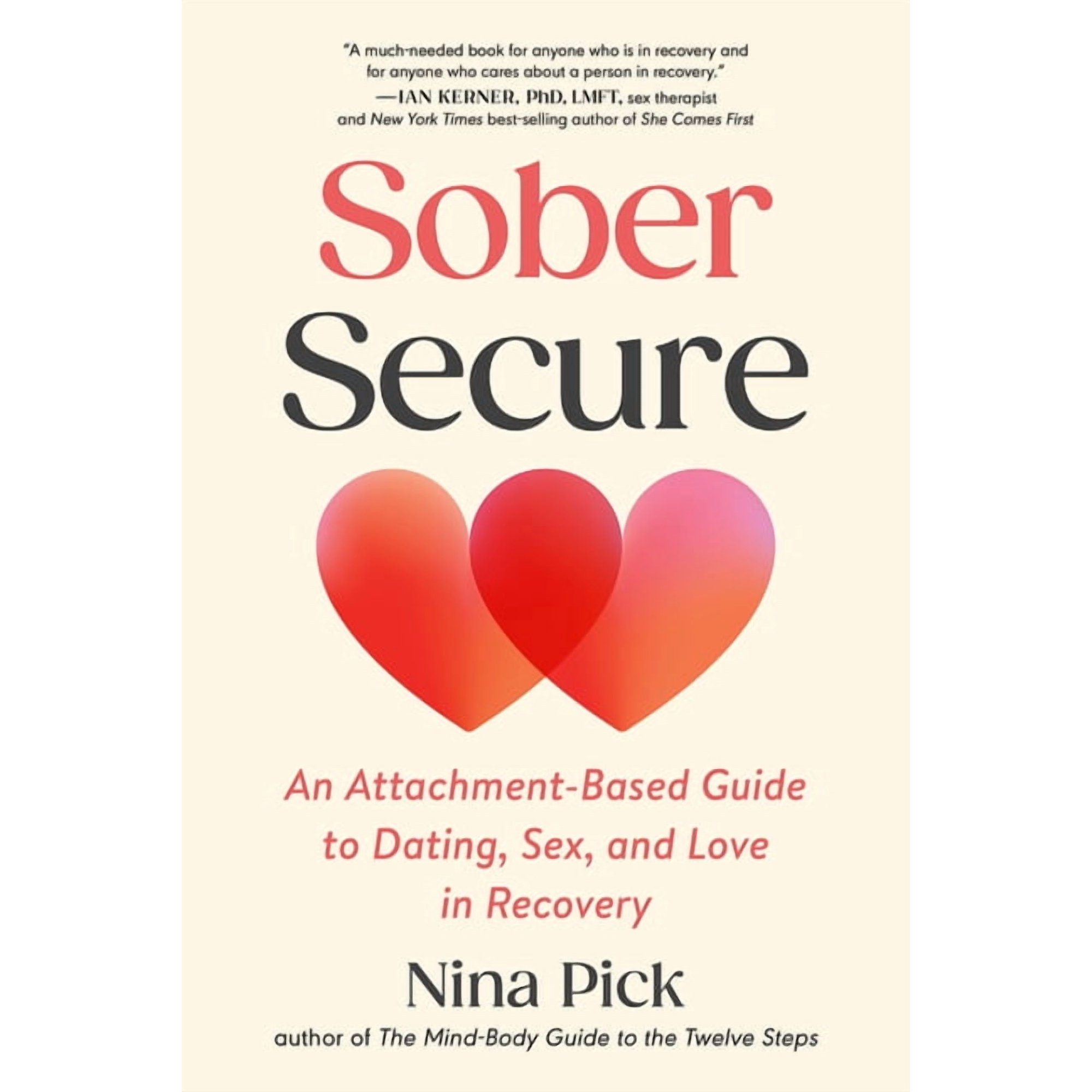 Sober Secure: An Attachment-Based Guide to Dating Sex and Love in Recovery (Paperback)