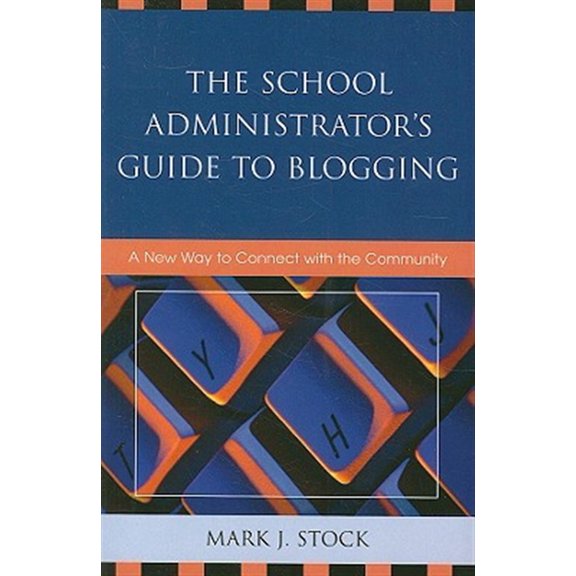 Pre-Owned The School Administrator's Guide to Blogging : A New Way to Connect with the Community (Paperback)