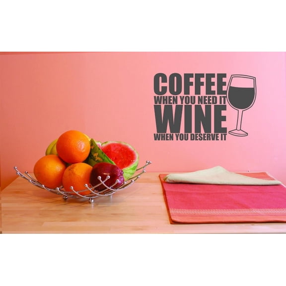 Custom Decals Coffee When You Need It Wine When You Deserve It Wall Art Size: 14 X 28 Inches Color: Grey