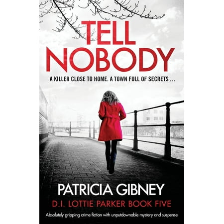 Lottie Parker: Tell Nobody: Absolutely Gripping Crime Fiction with Unputdownable Mystery and Suspense