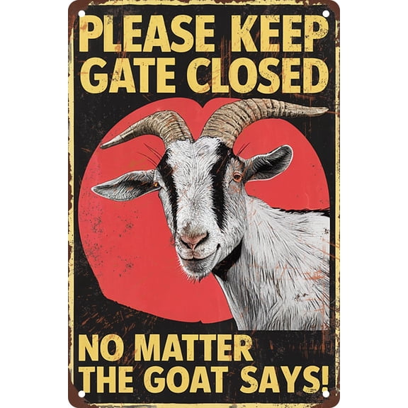 Metal Warning Sign Keep The Gate Closed No Matter What The Goats Say Funny Novelty Caution Tin Sign for Farmhouse Fence Wall or Gate 8x12 Inches
