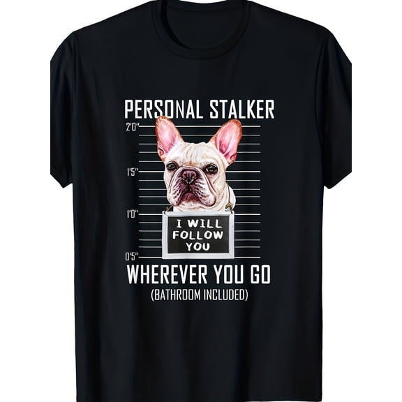 French Bulldog Personal Stalker I Will Follow You T-Shirt | 100%, 220g, Soft and Comfortable, Short Sleeves, Vintage Style, Crew Neck, Regular Fit, Perfect for Adults