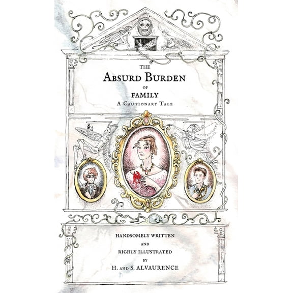 The Absurd Burden of Family: A Cautionary Tale, (Hardcover)