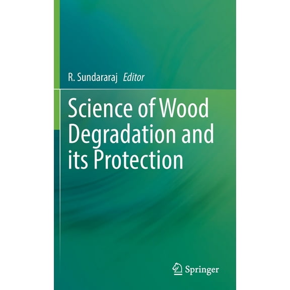 Science of Wood Degradation and Its Protection, (Hardcover)