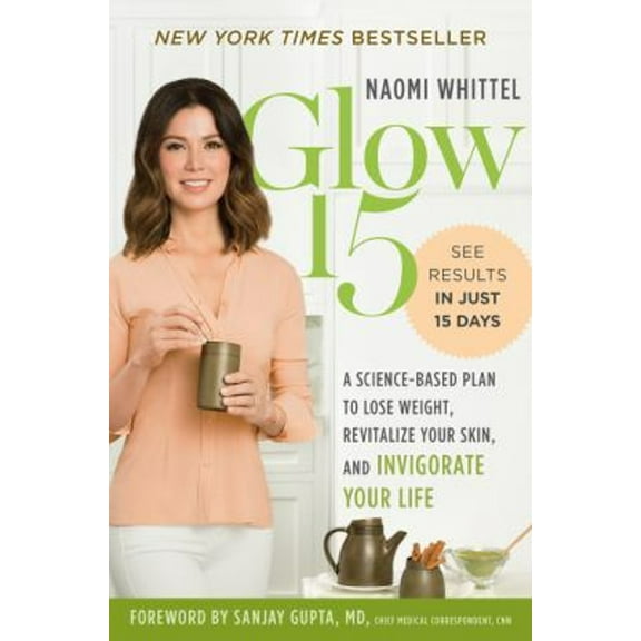 Pre-Owned Glow15 : A Science-Based Plan to Lose Weight, Revitalize Your Skin, and Invigorate Your Life (Hardcover) 9781328897671