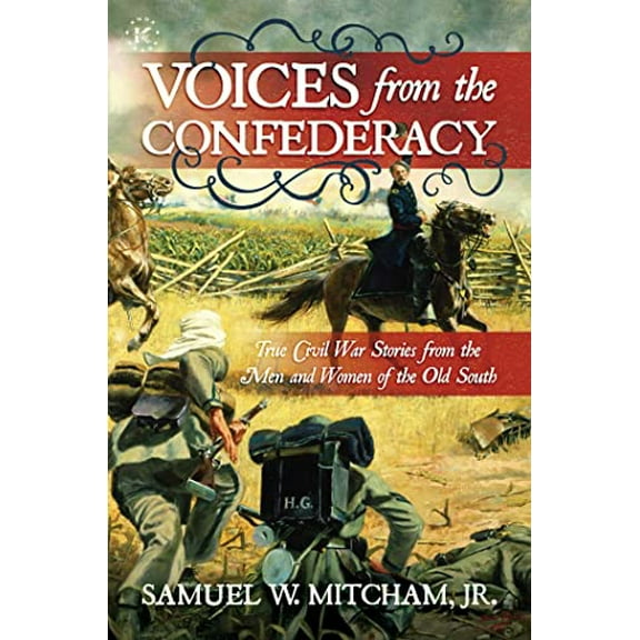 Pre-Owned Voices from the Confederacy: True Civil War Stories from the Men and Women of the Old South, 9781637585177, 1637585179, Hardcover,