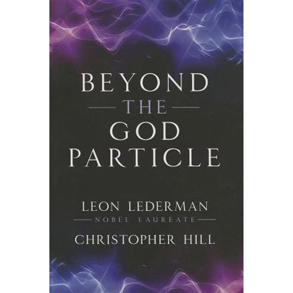 Pre-Owned Beyond the God Particle (Hardcover 9781616148010) by Leon M Lederman, Christopher T Hill