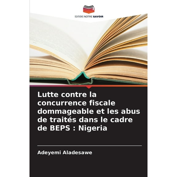 Lutte contre la concurrence fiscale dommageable et les abus de traitÃ©s dans le cadre de BEPS: Nigeria, (Paperback)