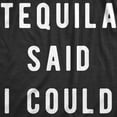 thumbnail image 2 of Mens Tequila Said I Could T Shirt Funny Drinking Tee Graphic Tees, 2 of 9