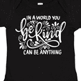 thumbnail image 4 of Inktastic Inspirational Quote In a World You Can be Anything be Kind Boys or Girls Baby Bodysuit, 4 of 5