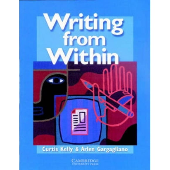 Kelly, C: Écrire de l'Intérieur Livre Étudiant